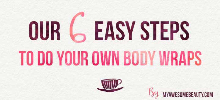 6 easy steps to do a body wrap