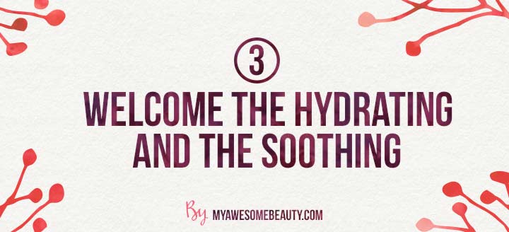 welcome the hydrating and the soothing