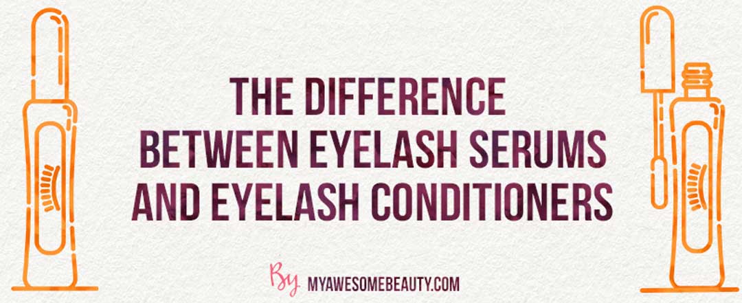 difference between eyelash serums and eyelash conditioners