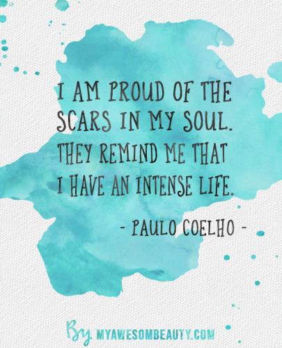 I am proud of the scars in my soul