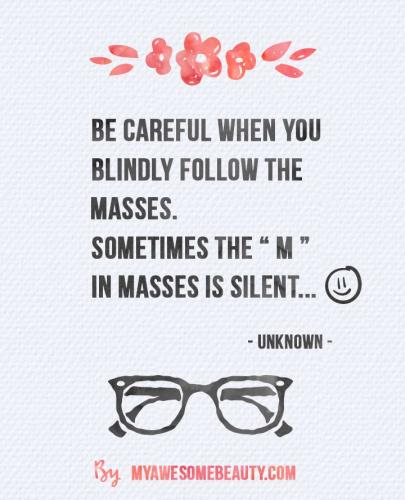 Be careful when you blindly follow the masses, sometimes the letter M is silent