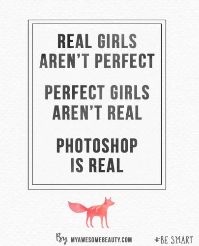 real girls aren't perfect, perfect girls aren't real, photoshop is real